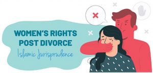 Women’s Rights Post Divorce – Islamic Jurisprudence